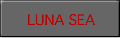 LUNA SEA